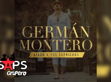 Letra Atado A Tus Caprichos, Germán Montero