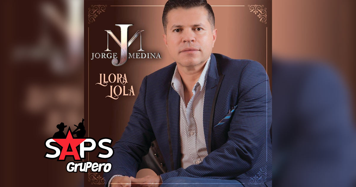 Letra Llora Lola – Jorge Medina
