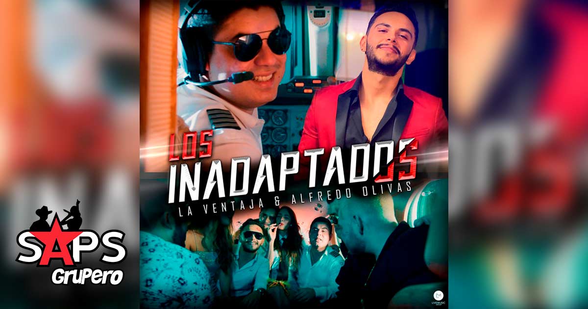 Letra Los Inadaptados – La Ventaja ft Alfredo Olivas