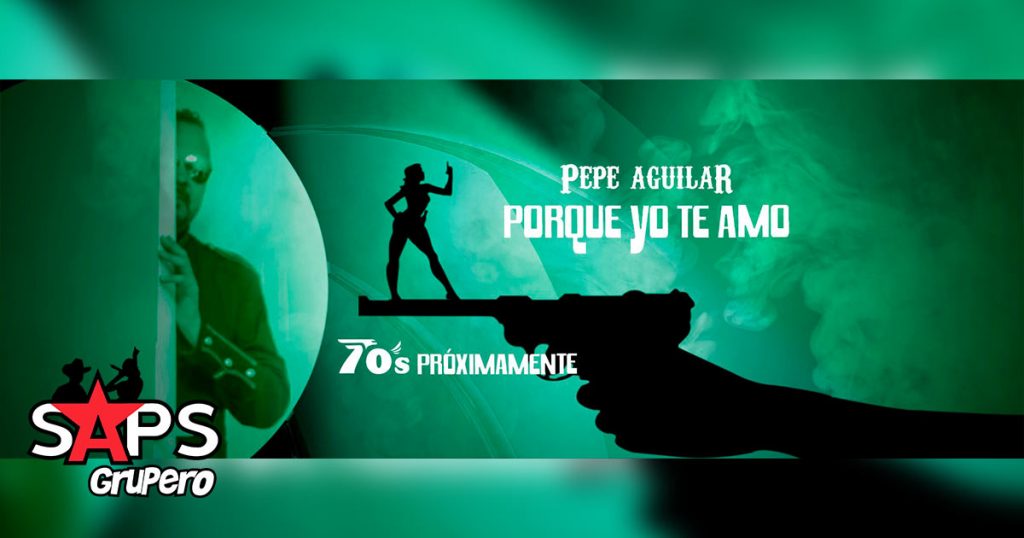 Letra Porque Yo Te Amo – Pepe Aguilar