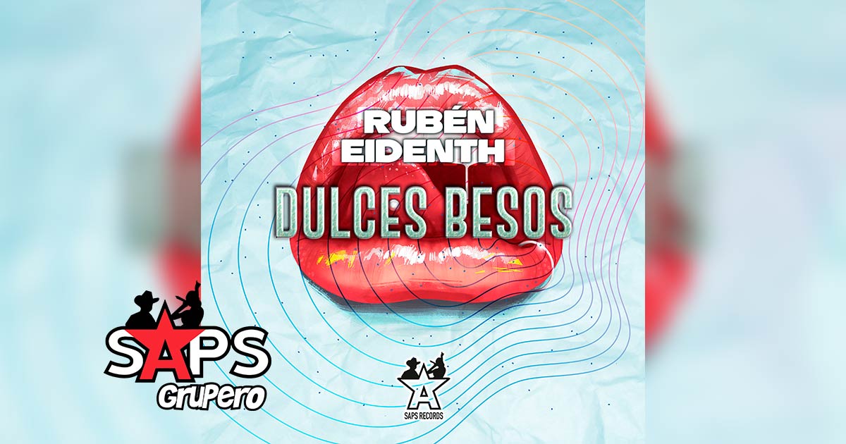 Letra Dulces Besos – Rubén Eidenth