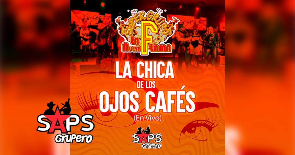 Letra La Chica De Los Ojos Cafés, Súper Grupo F “La Nueva Flama”