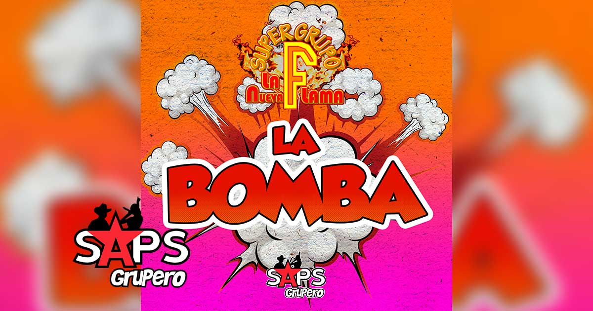 Letra La Bomba – Súper Grupo F “La Nueva Flama”