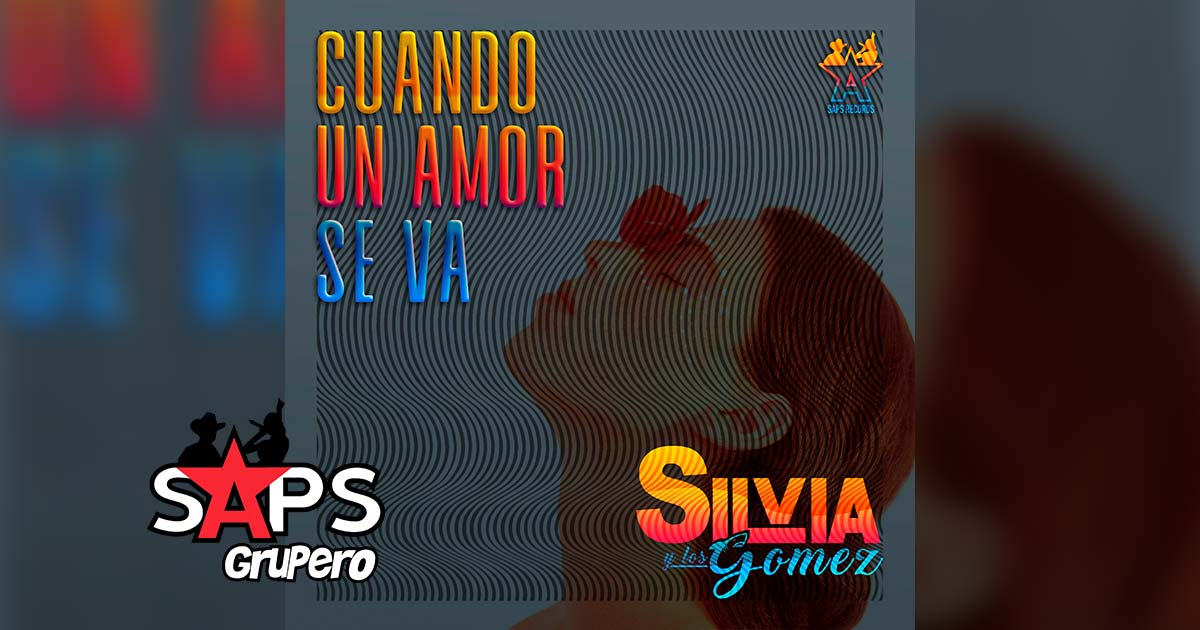 Letra Cuando Un Amor Se Va – Silvia y Los Gómez