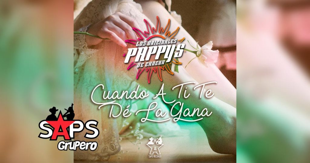 Letra Cuando A Ti Te De La Gana, Los Originales Pappy’s de Cancún