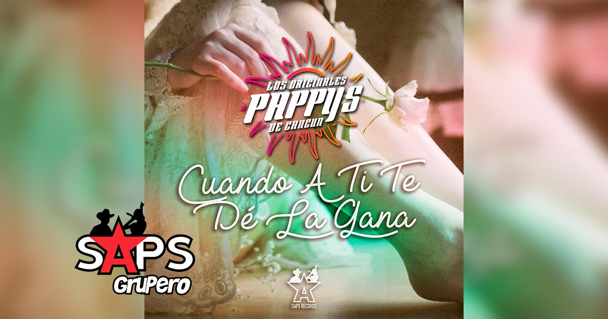 Letra Cuando A Ti Te Dé La Gana – Los Originales Pappy’s de Cancún