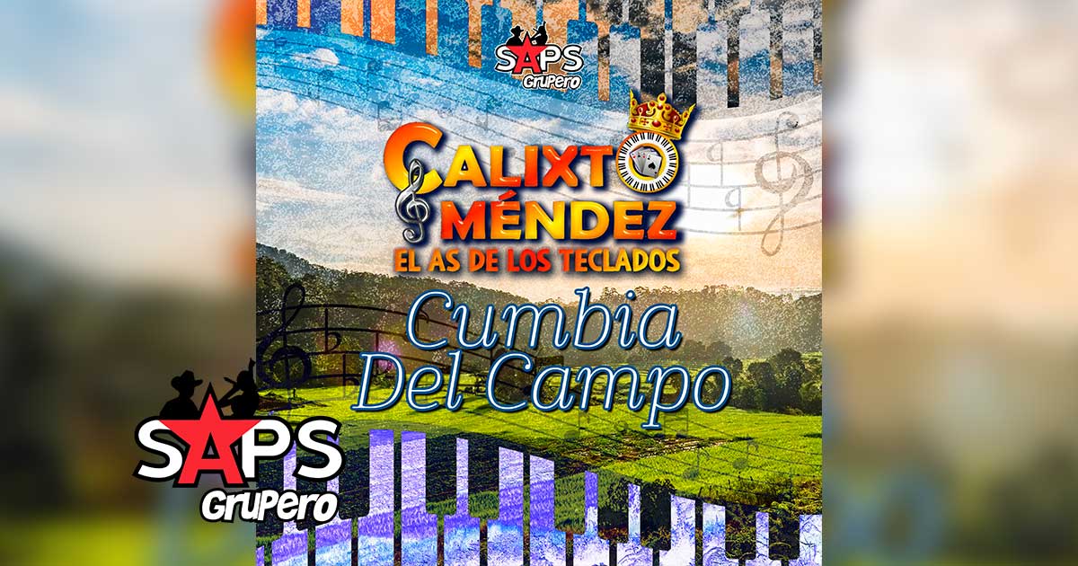 Letra Cumbia Del Campo – Calixto Méndez El As de Los Teclados