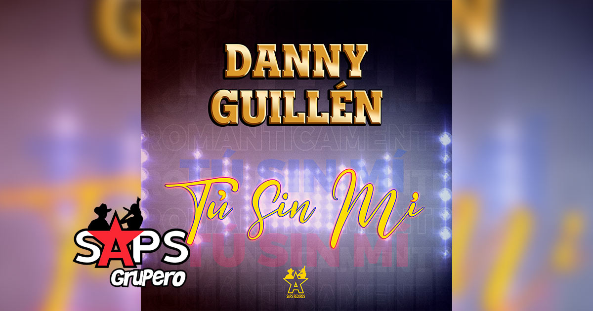 Letra Tú Sin Mí – Danny Guillén