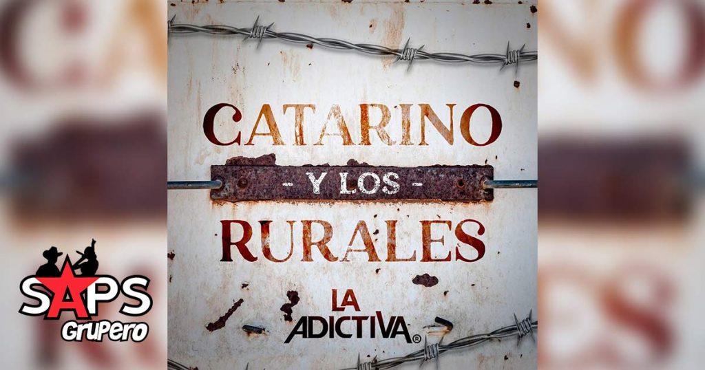 Letra Catarino Y Los Rurales – La Adictiva