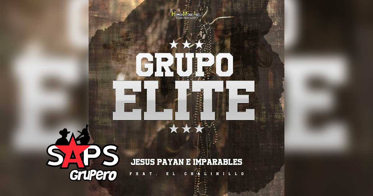 Letra Grupo Elite – Jesus Payan E Imparables ft El Chalinillo