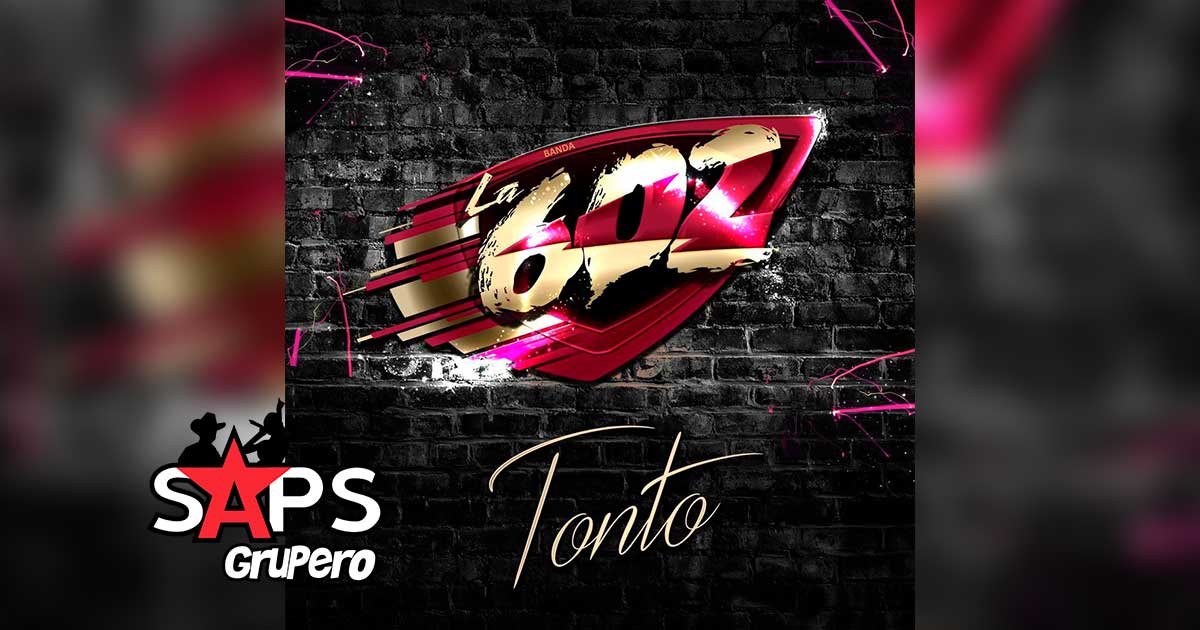 Letra Tonto – Banda La 602