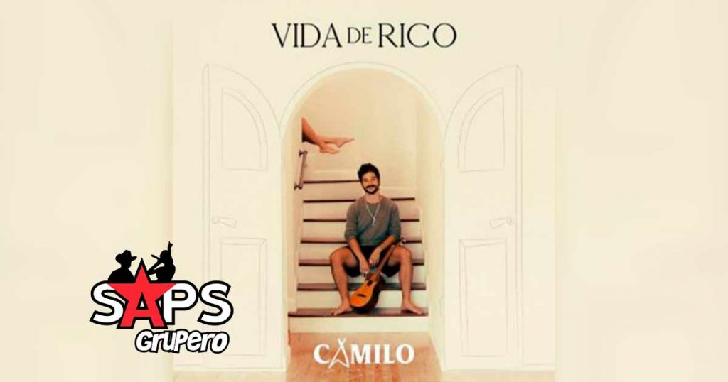 Letra Vida De Rico – Camilo