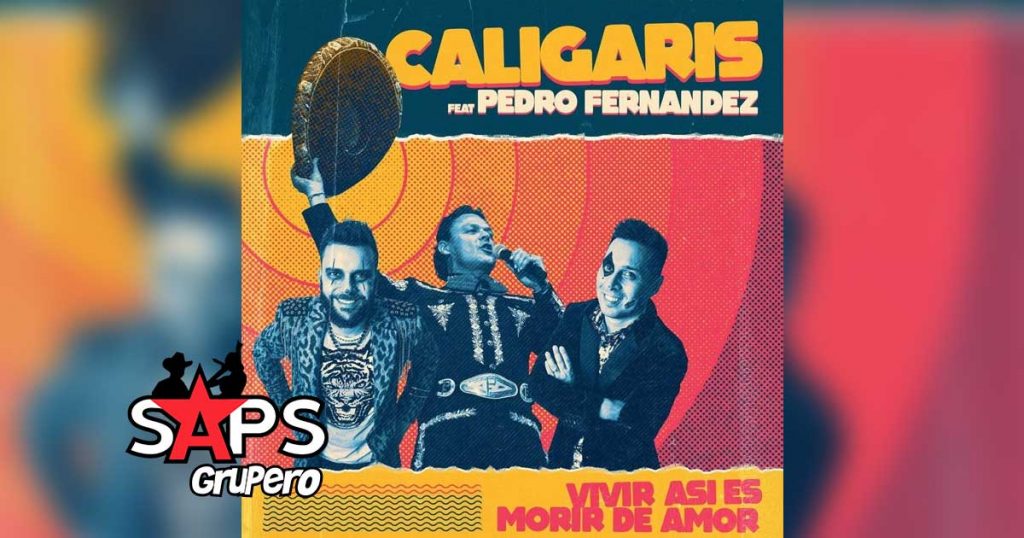 Letra Vivir Así Es Morir de Amor – Los Caligaris ft Pedro Fernández