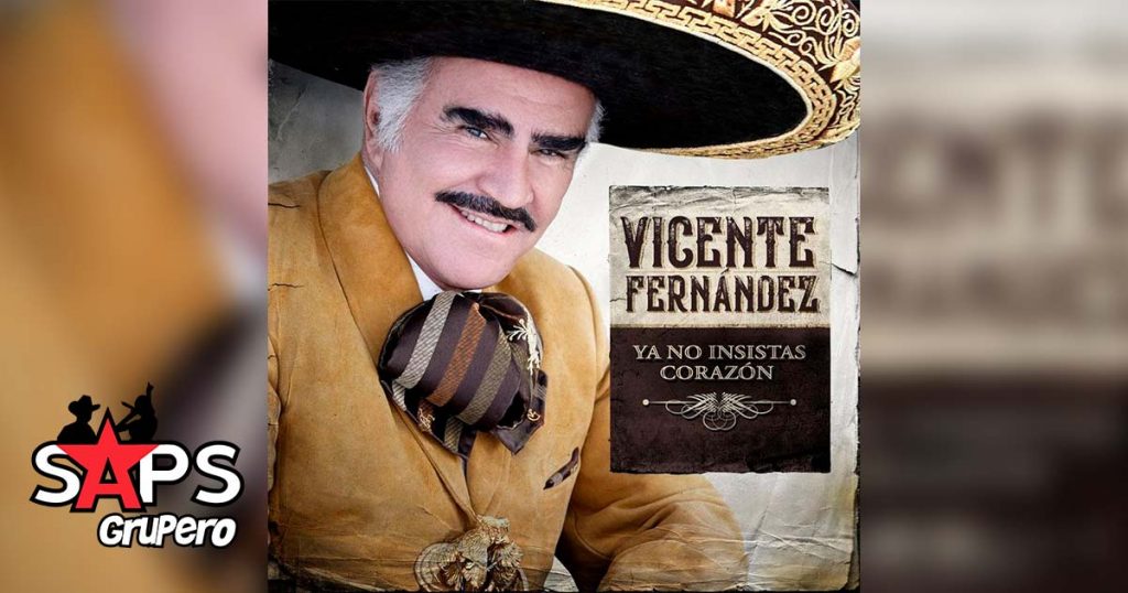 Letra Ya No Insistas Corazón – Vicente Fernández