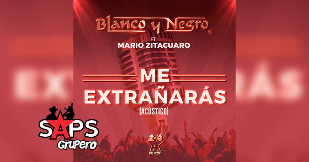 Letra Me Extrañarás (Acústico) - Grupo Blanco y Negro feat. Mario Zitacuaro