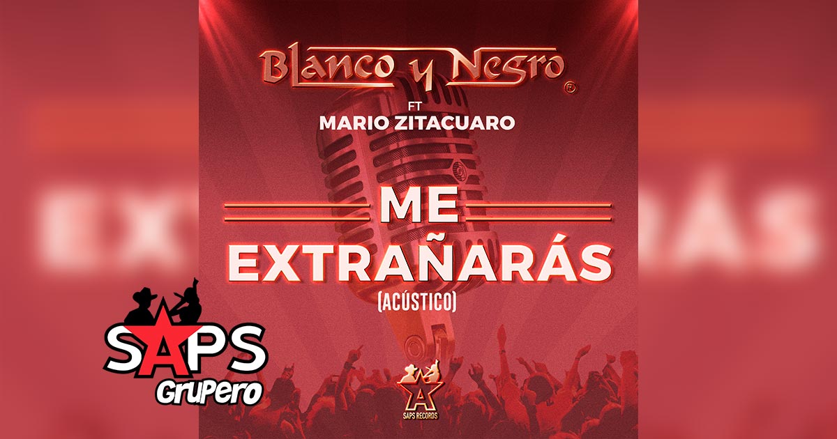 Letra Me Extrañarás (Acústico) – Grupo Blanco y Negro feat. Mario Zitacuaro