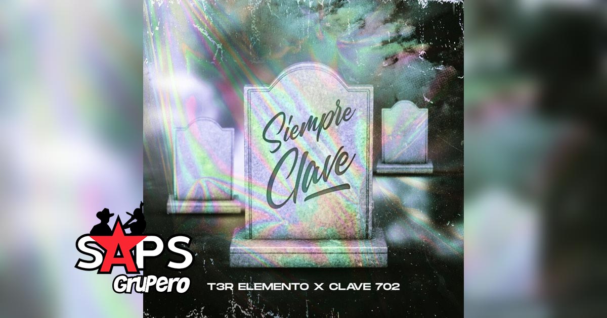 Letra Siempre Clave – T3r Elemento ft. Clave 702