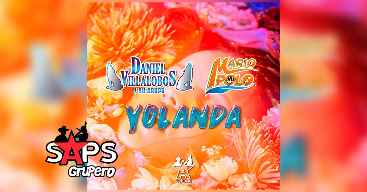 Letra Yolanda – Daniel Villalobos y su Grupo ft. Mario Polo