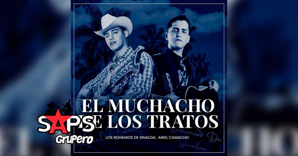 Letra El Muchacho De Los Tratos – Los Bohemios De Sinaloa ft Ariel Camacho