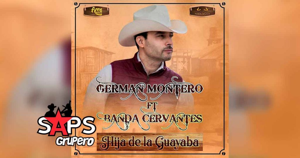 Letra Hija De La Guayaba – Germán Montero ft Banda Cervantes