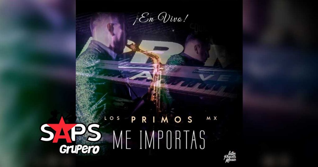 Letra Me Importas – Los Primos MX (En Vivo)