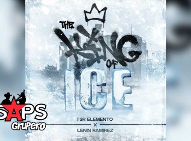 Letra The King Of Ice – T3r Elemento ft Lenin Ramirez
