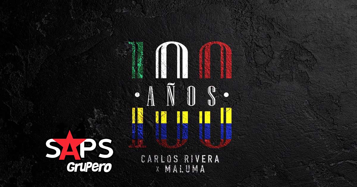 Letra 100 Años – Carlos Rivera, Maluma