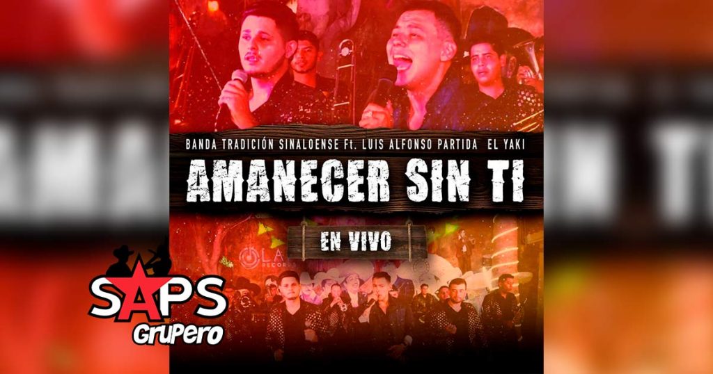 Letra Amanecer Sin Ti – Banda Tradición Sinaloense ft El Yaki