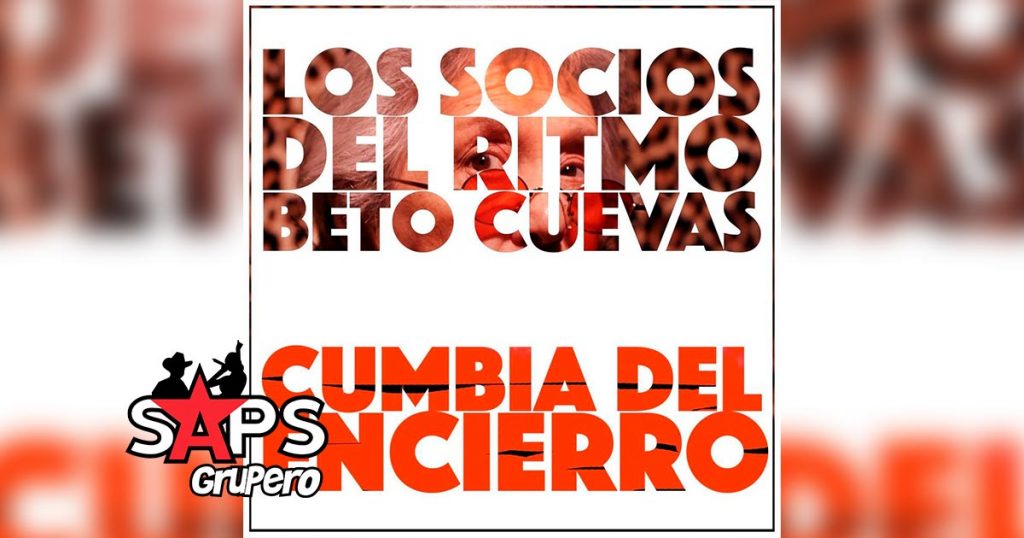 Letra Cumbia Del Encierro – Los Socios Del Ritmo ft Beto Cuevas