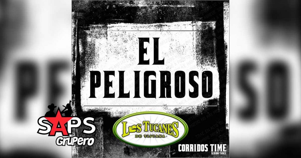 Letra El Peligroso – Los Tucanes De Tijuana