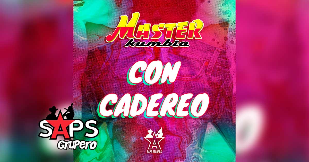 Letra Con Cadereo – Master Kumbia