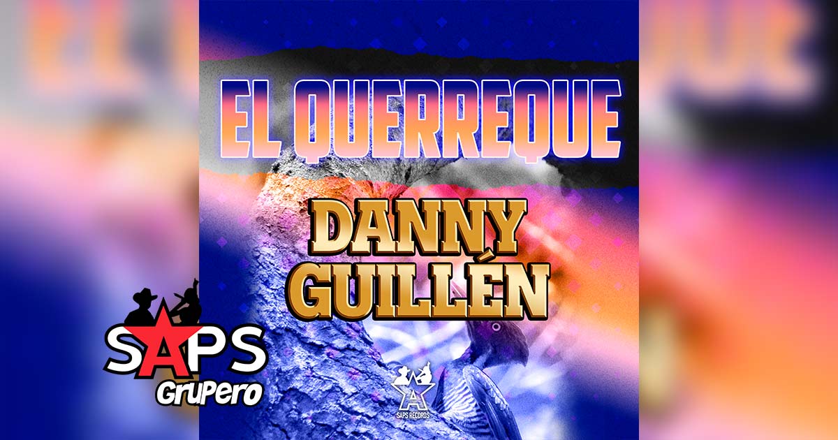Letra El Querreque – Danny Guillén