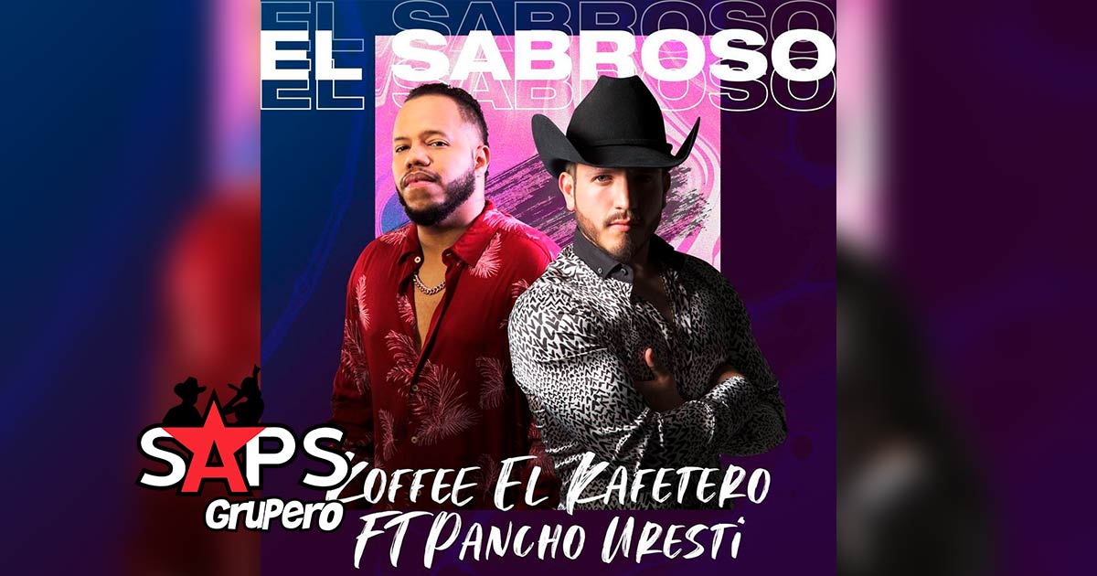 Letra El Sabroso – Koffee El Kafetero FT Pancho Uresti