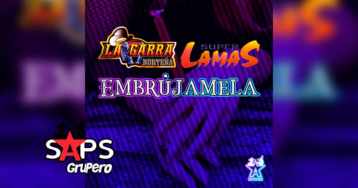 Letra Embrújamela – La Garra Norteña ft Los Súper Lamas