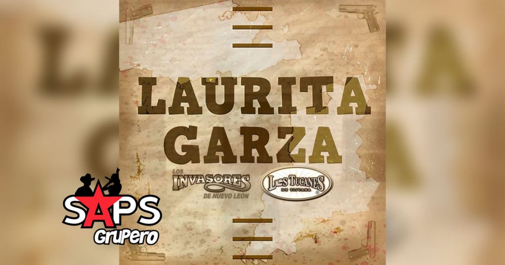 Letra Laurita Garza – Los Invasores De Nuevo León ft Los Tucanes de Tijuana