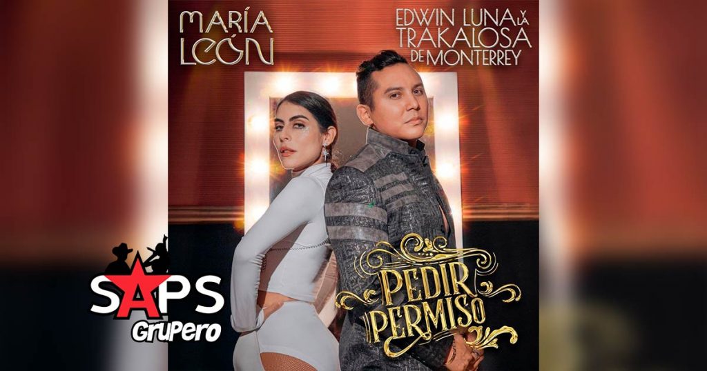 Letra Pedir Permiso – María León ft Edwin Luna Y La Trakalosa De Monterrey
