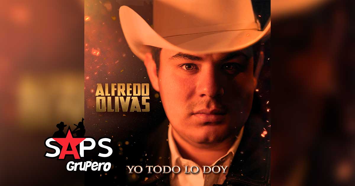 Letra Yo Todo Lo Doy – Alfredo Olivas