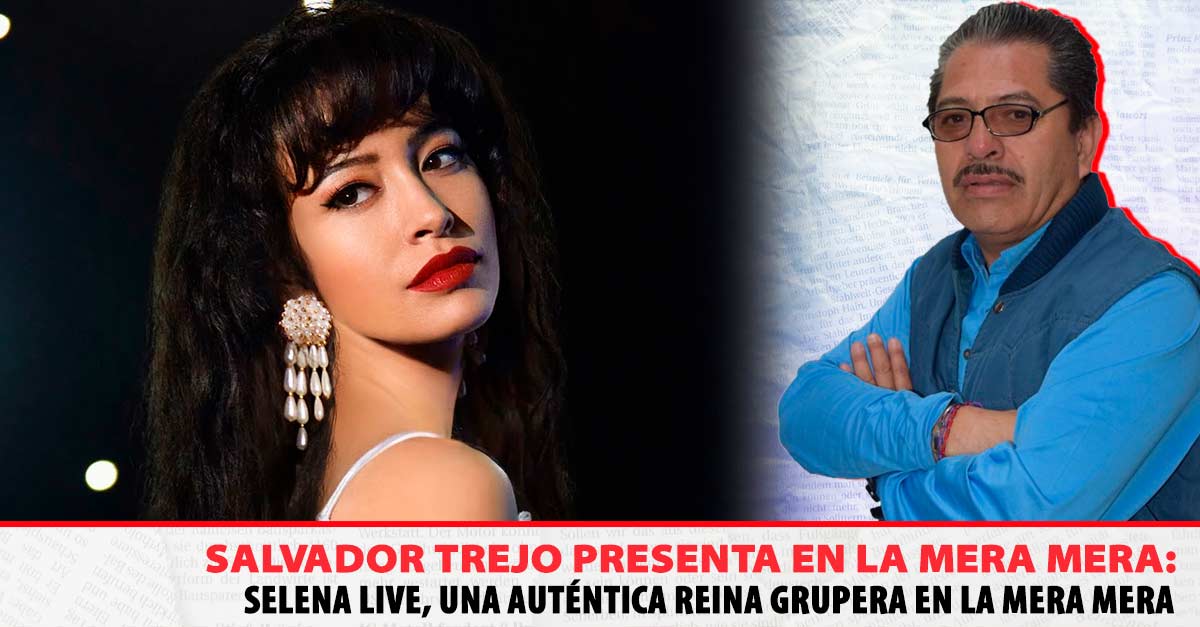 Selena Live, una auténtica reina grupera en La Mera Mera
