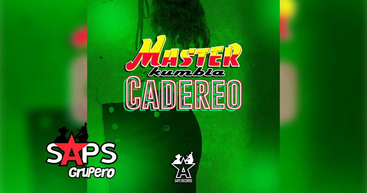 Letra Cadereo – Master Kumbia