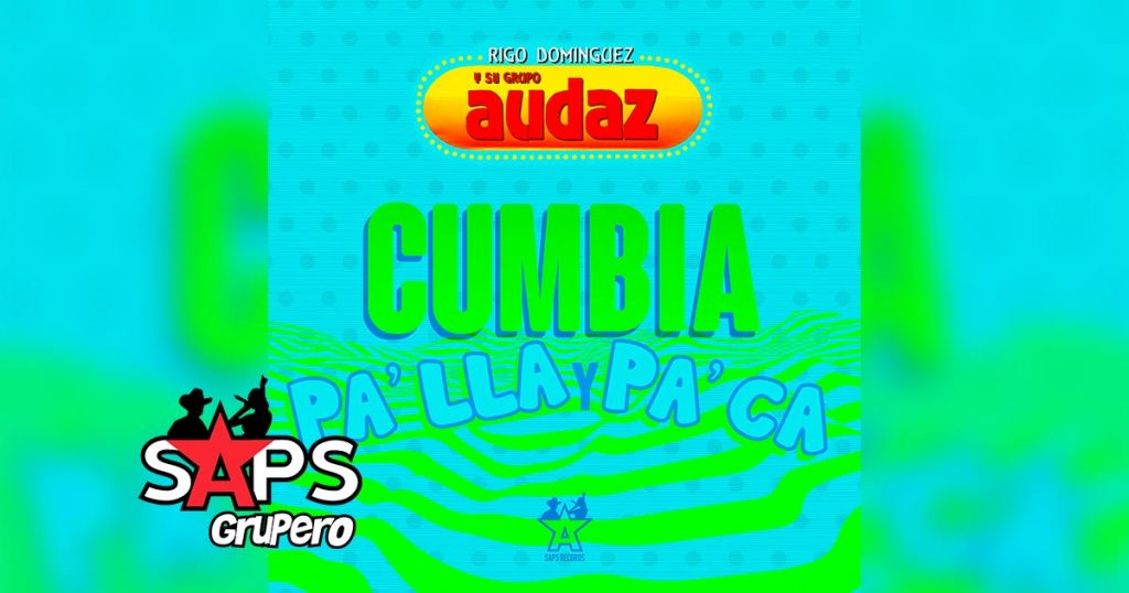 Letra Cumbia Pa’ Lla y Pa’ Ca (Versión 1988) – Rigo Domínguez Y Su Grupo Audaz