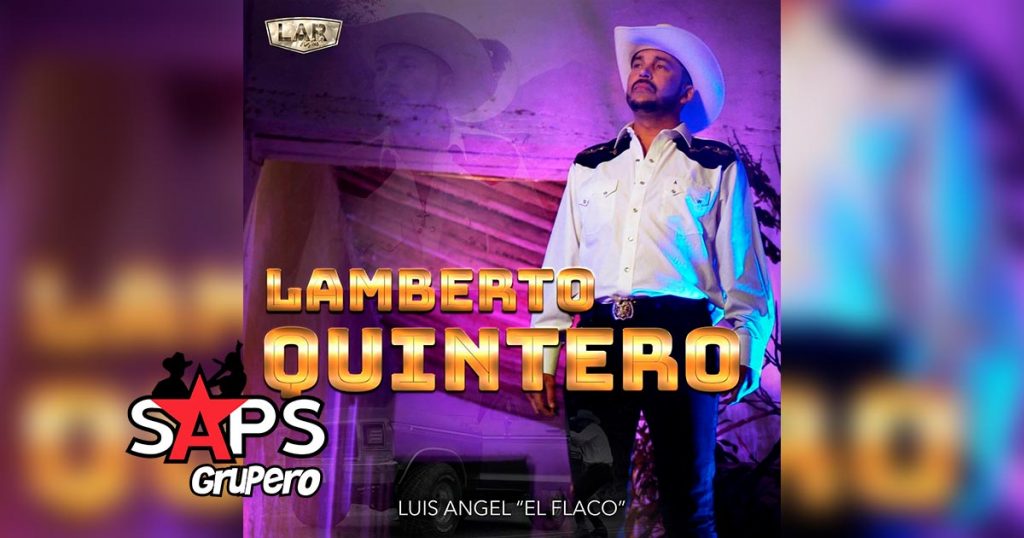 Letra Lamberto Quintero – Luis Ángel “El Flaco”