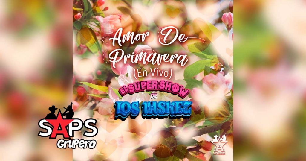 Letra Amor De Primavera – El Super Show De Los Vaskez