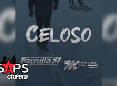 Letra Celoso – Patrulla 81 ft Montéz De Durango