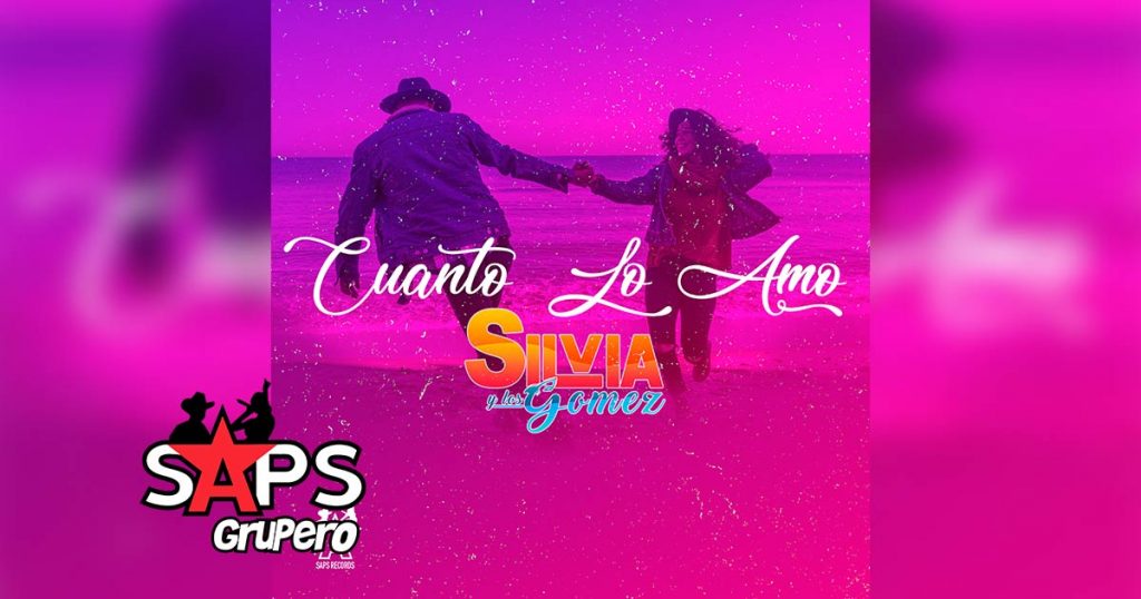 Letra Cuanto Lo Amo – Silvia Y Los Gómez