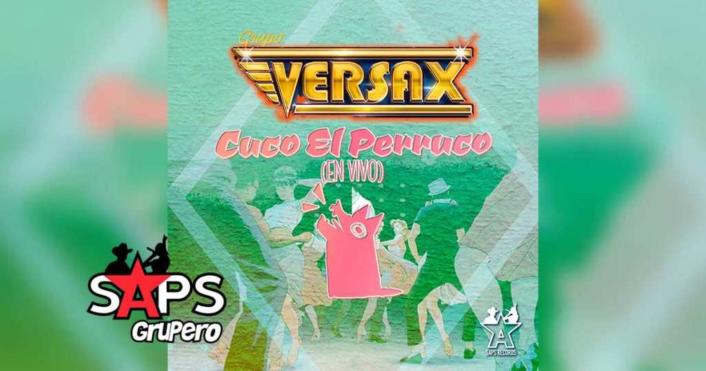 Letra Cuco El Perruco (En Vivo) – Grupo Versax