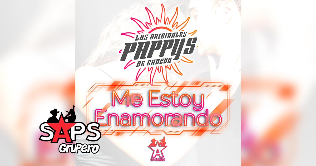 Letra Me Estoy Enamorando – Los Originales Pappys De Cancún