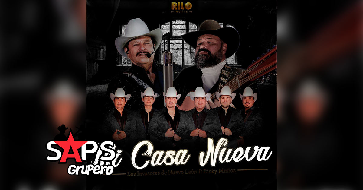 Letra Mi Casa Nueva – Los Invasores De Nuevo León ft Ricky Muñoz