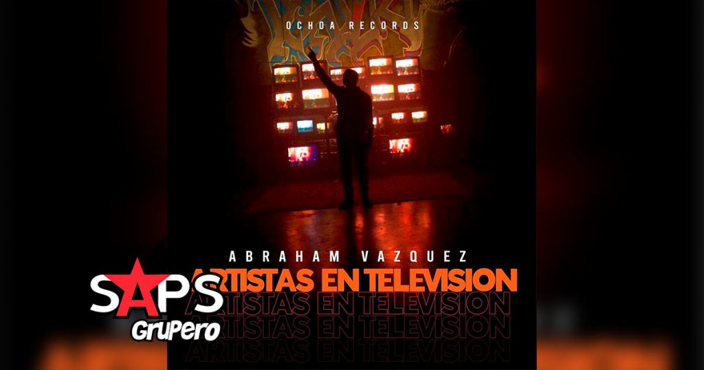 LETRA ARTISTAS EN TELEVISION - ABRAHAM VAZQUEZ