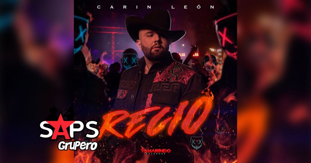 Carin León viene “Recio” con su nuevo sencillo