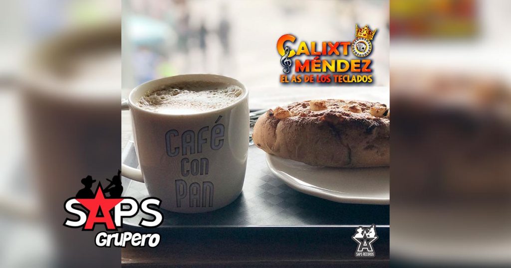 Letra Café Con Pan – Calixto Méndez “El As De Los Teclados”
